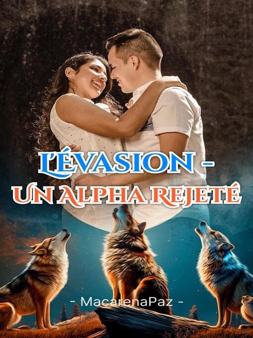 Title details for L'Évasion--Un Alpha Rejeté by MacarenaPaz - Available